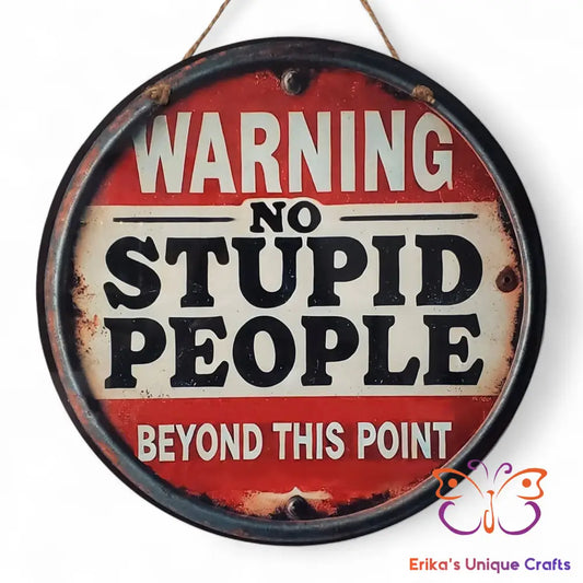 Warning No Stupid People Round Hanging Door Sign Door Sign
