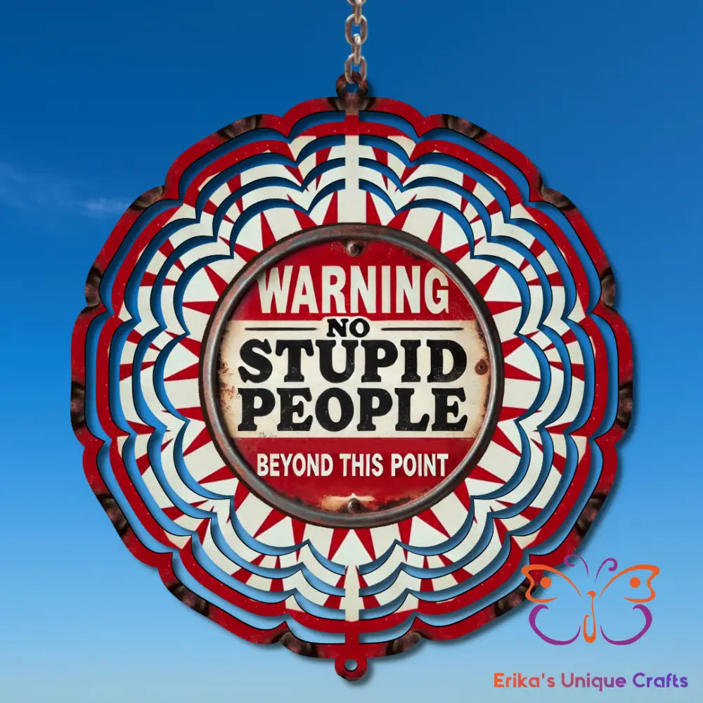 Warning No Stupid People Wind Spinner Wind Spinner