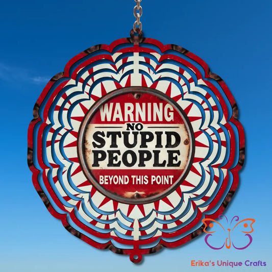 Warning No Stupid People Wind Spinner Wind Spinner