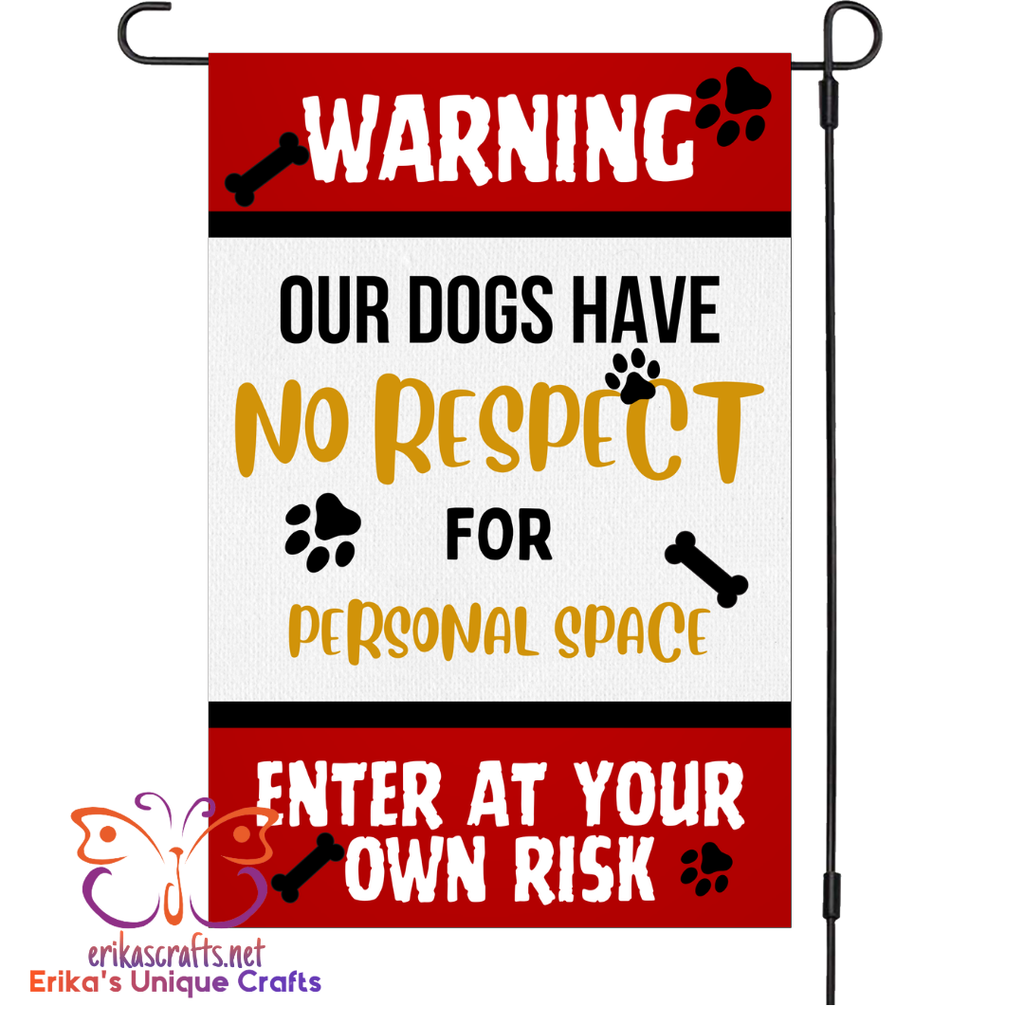 Warning Our Dogs Have No Respect Garden Flag