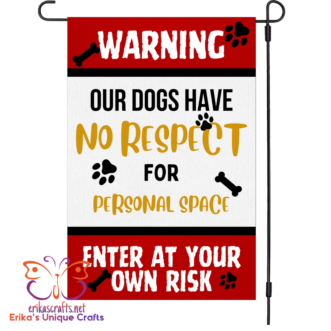 Warning Our Dogs Have No Respect Garden Flag
