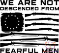 We Are Not Decedent From Fearful Men Bullet Thermos