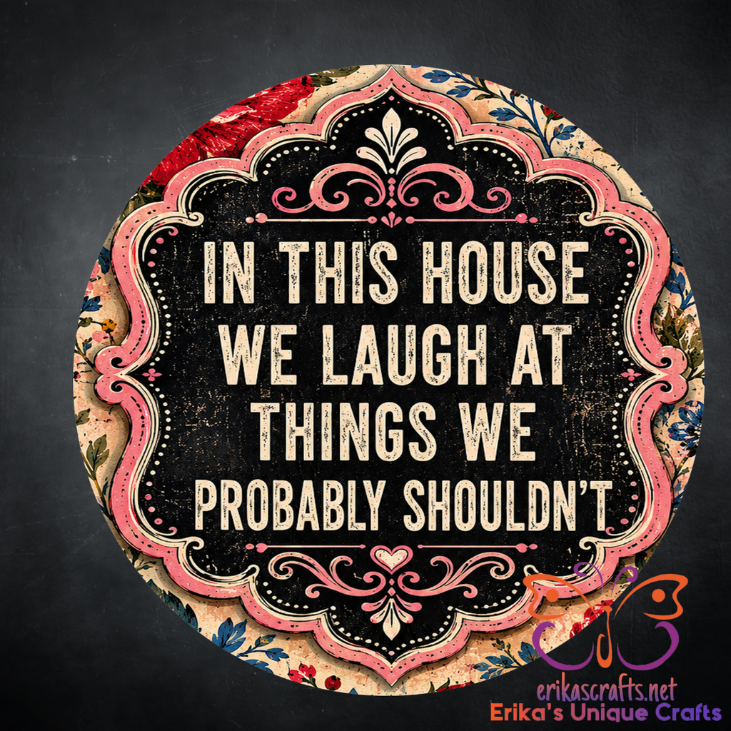We Laugh at Things We Shouldn't Metal Door Sign
