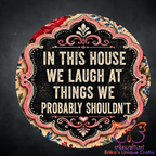 We Laugh at Things We Shouldn't Metal Door Sign