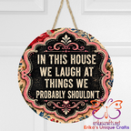 We Laugh at Things We Shouldn't Metal Door Sign