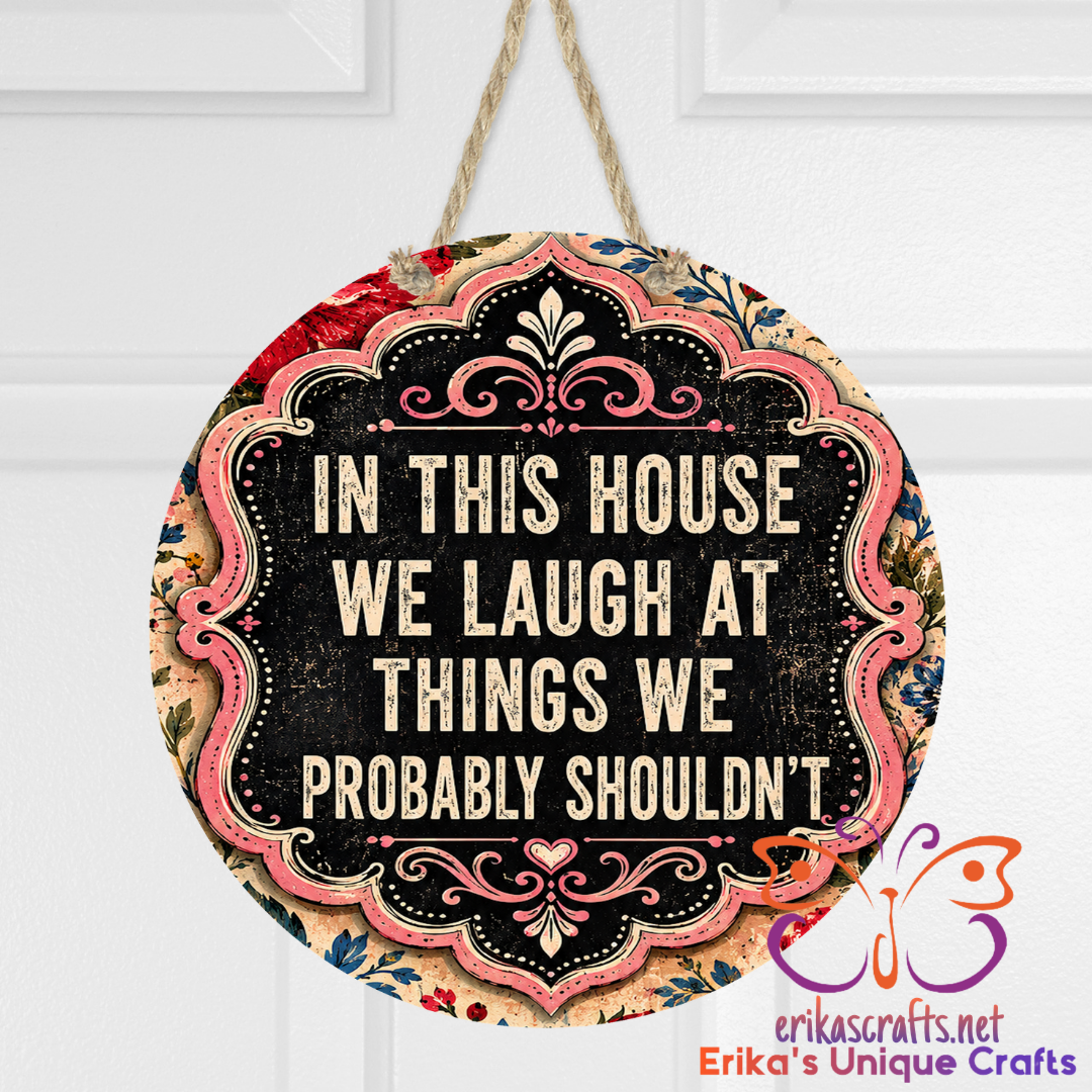 We Laugh at Things We Shouldn't Metal Door Sign