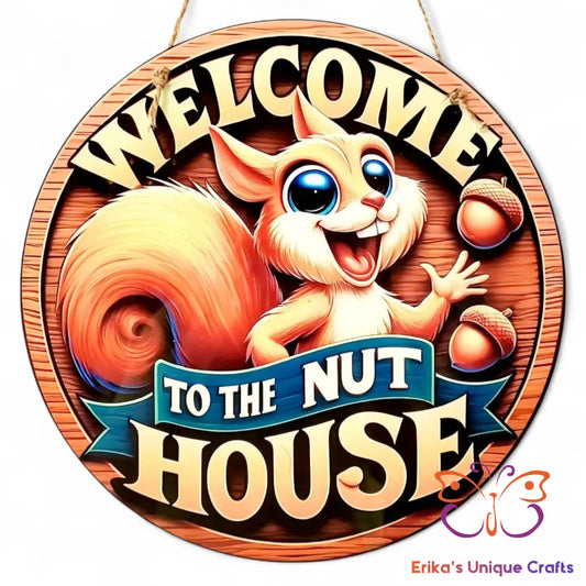 Welcome To The Nut House Round Hanging Door Sign Door Sign