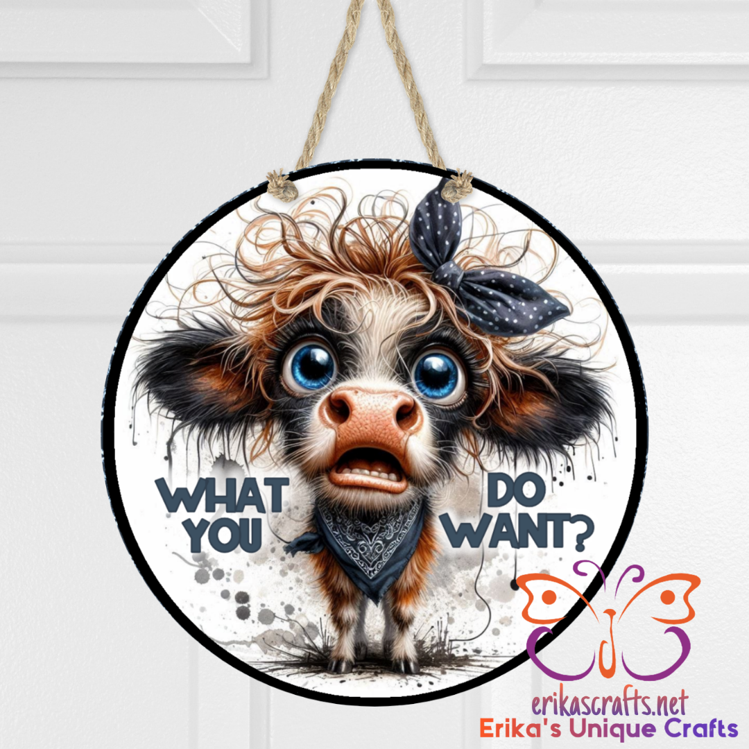 What Do You Want Calf Round Hanging Door Sign
