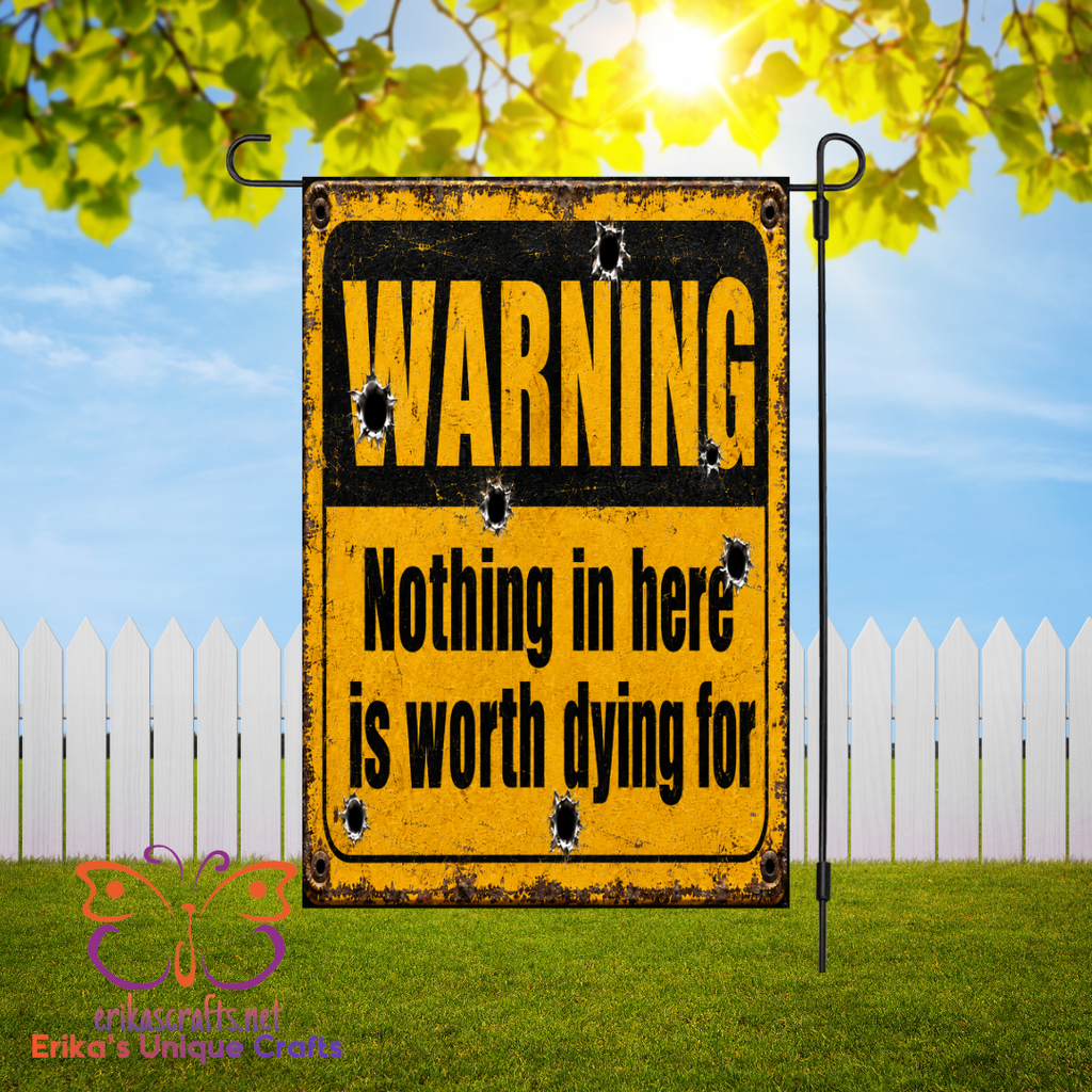 Warning Nothing Worth Dying Garden Flag
