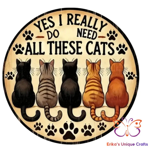 Yes I Really Do Need All These Cats Round Hanging Door Sign Door Sign
