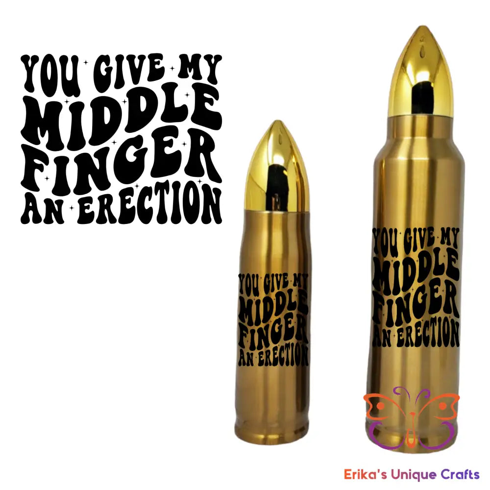 You Give My Middle Finger An Erection Bullet Thermos Bullet Thermos
